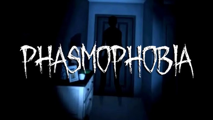 Phasmophobia
